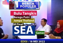 Bulu Tangkis Beregu Putri Jumpa Thailand Di Final Sea Games | Berita Populer Edisi 18 Mei 2022
